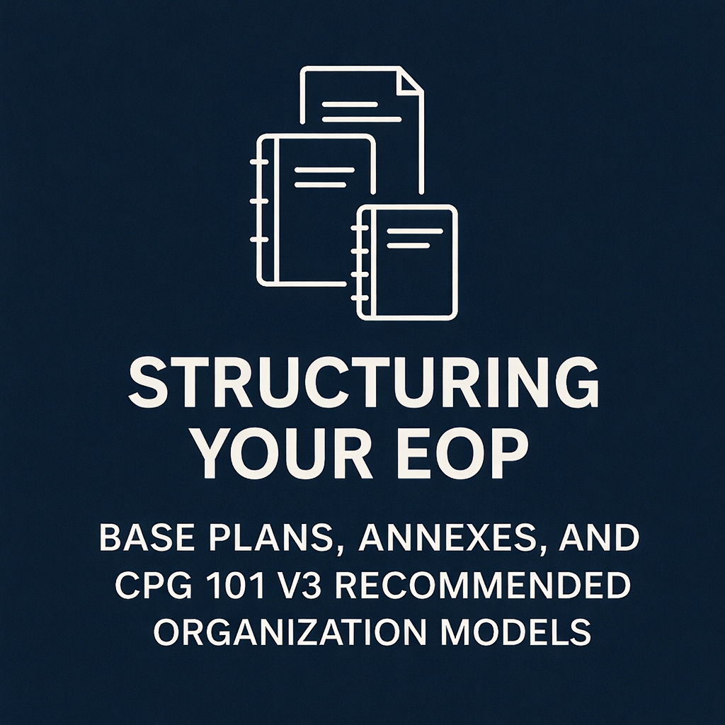 Structuring Your EOP: Base Plans, Annexes, and CPG 101 v3 Recommended Organization Models