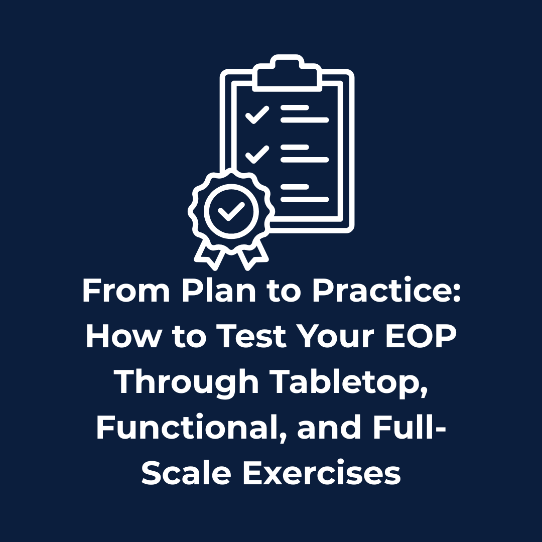 🧭 From Plan to Practice: How to Test Your EOP Through Tabletop, Functional, and Full-Scale Exercises